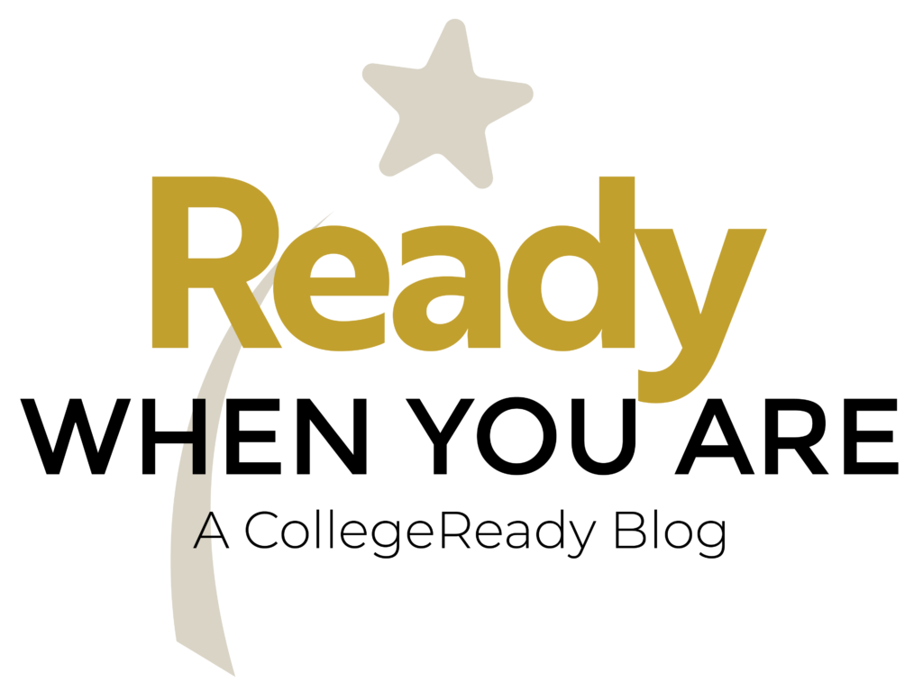 CollegeReady Blog Ready When You Are